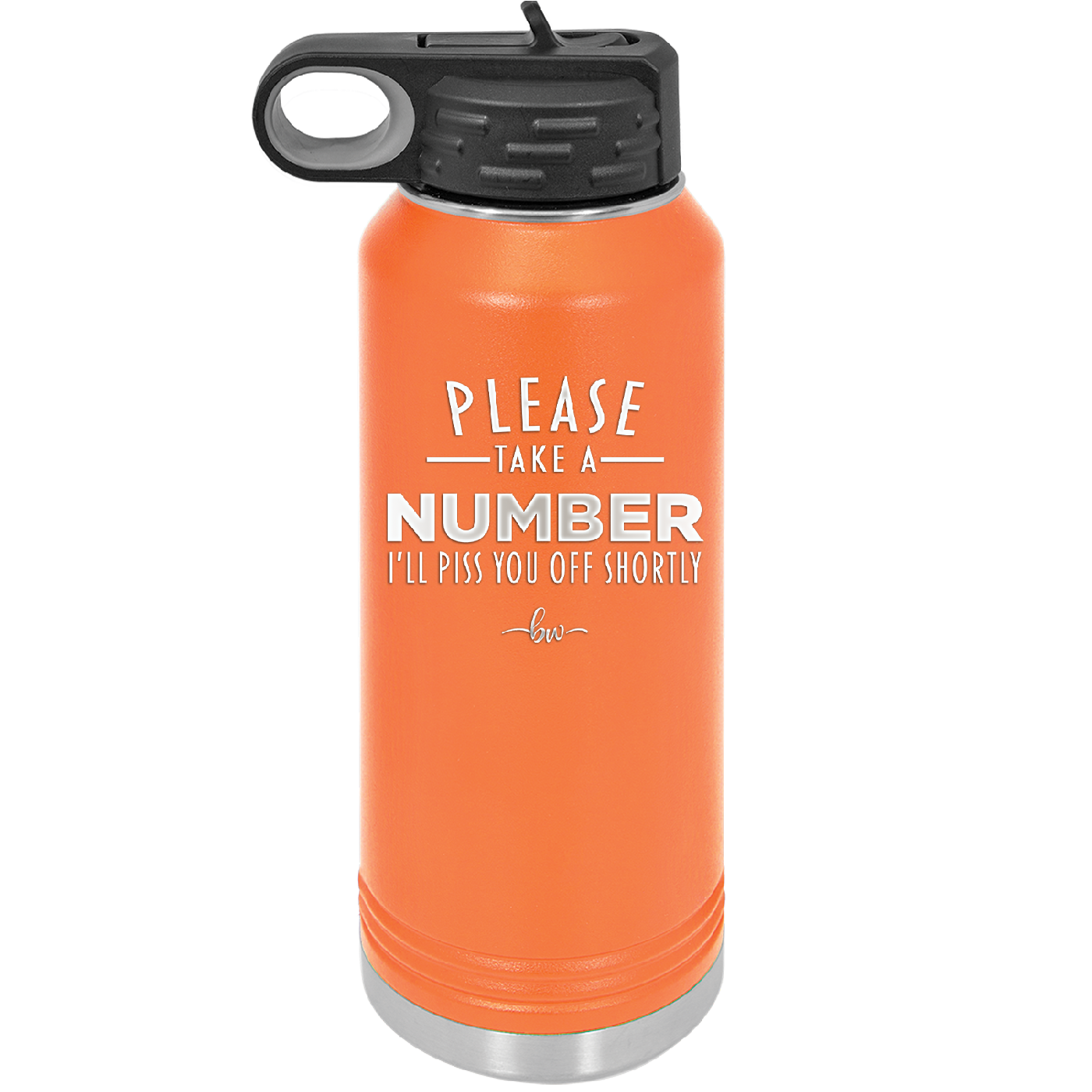 Please Take a Number I'll Piss You Off Shortly - Laser Engraved Stainless Steel Drinkware - 2321 -