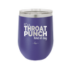 It's a Throat Punch Kind of Day - Laser Engraved Stainless Steel Drinkware - 2333 -