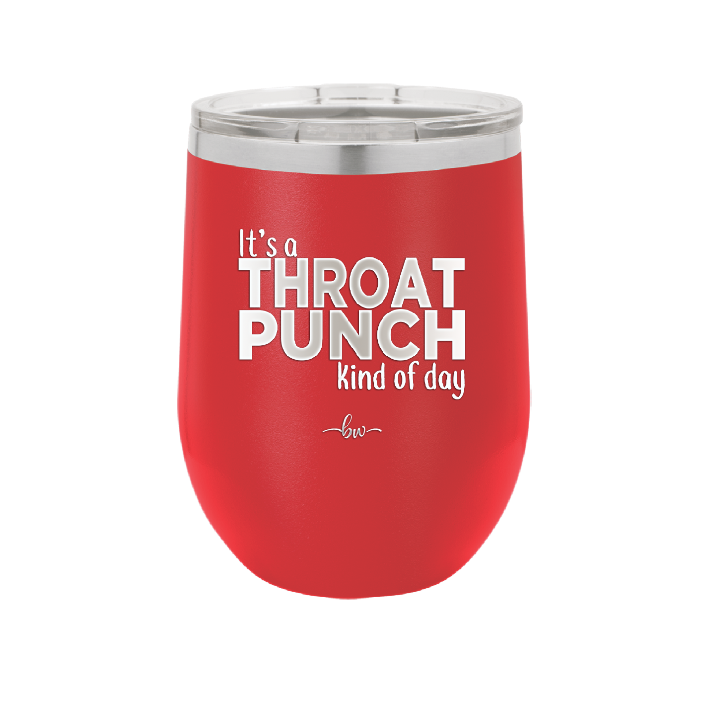 It's a Throat Punch Kind of Day - Laser Engraved Stainless Steel Drinkware - 2333 -