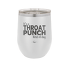 It's a Throat Punch Kind of Day - Laser Engraved Stainless Steel Drinkware - 2333 -