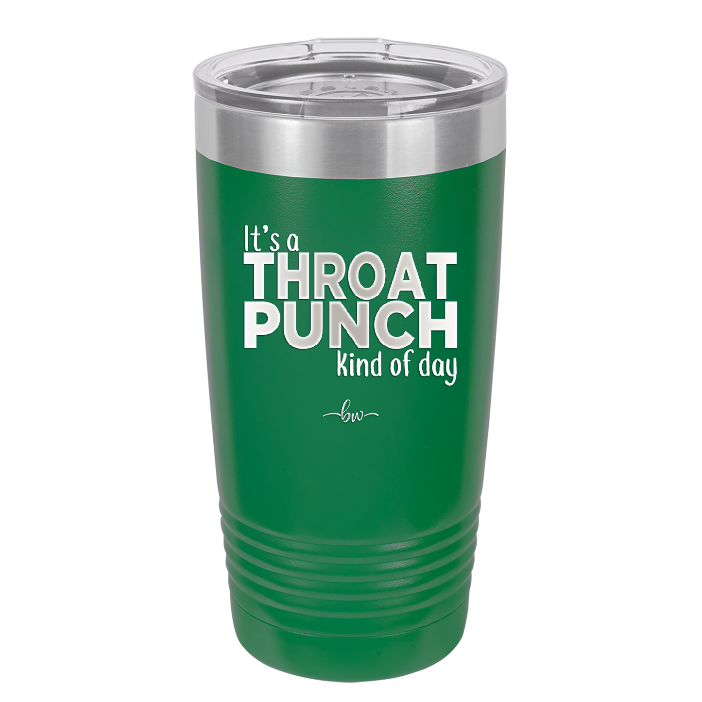 It's a Throat Punch Kind of Day - Laser Engraved Stainless Steel Drinkware - 2333 -