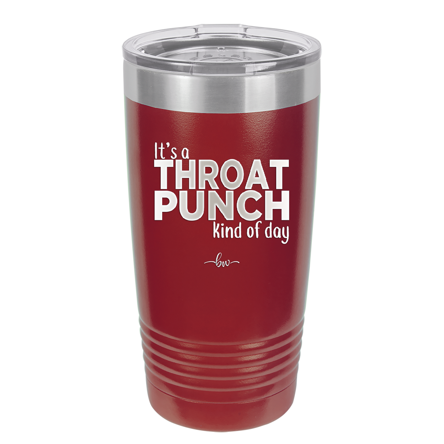 It's a Throat Punch Kind of Day - Laser Engraved Stainless Steel Drinkware - 2333 -