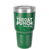 It's a Throat Punch Kind of Day - Laser Engraved Stainless Steel Drinkware - 2333 -