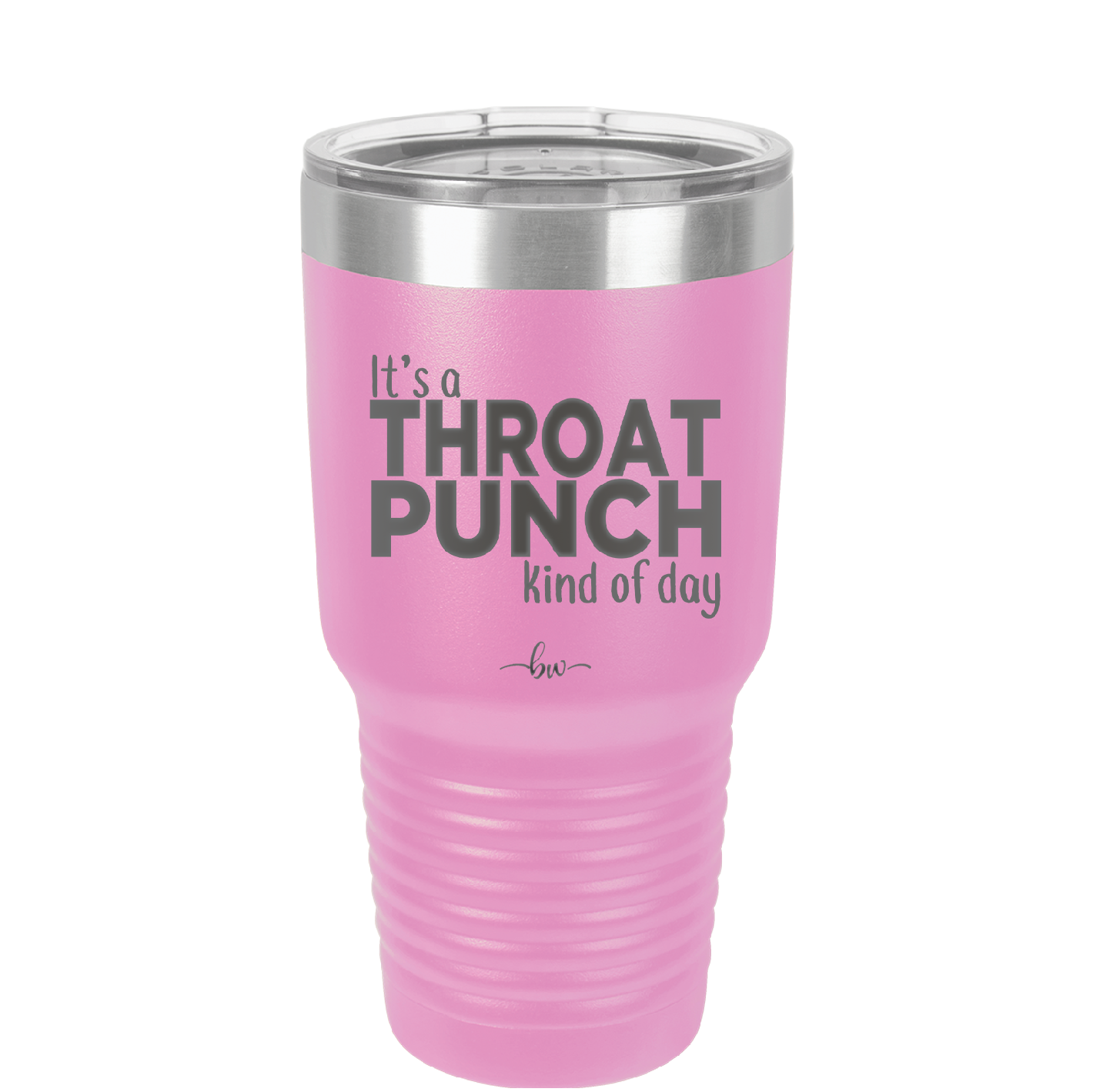 It's a Throat Punch Kind of Day - Laser Engraved Stainless Steel Drinkware - 2333 -