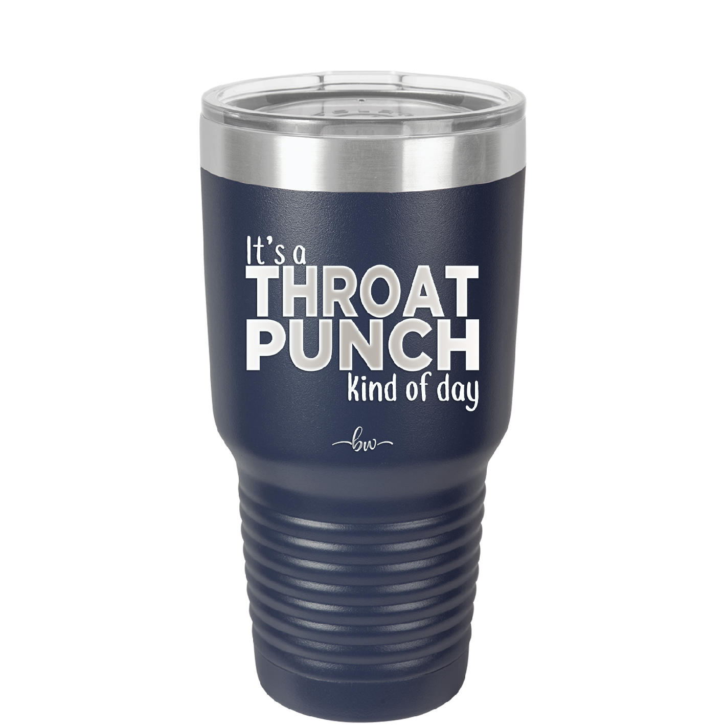 It's a Throat Punch Kind of Day - Laser Engraved Stainless Steel Drinkware - 2333 -