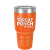 It's a Throat Punch Kind of Day - Laser Engraved Stainless Steel Drinkware - 2333 -