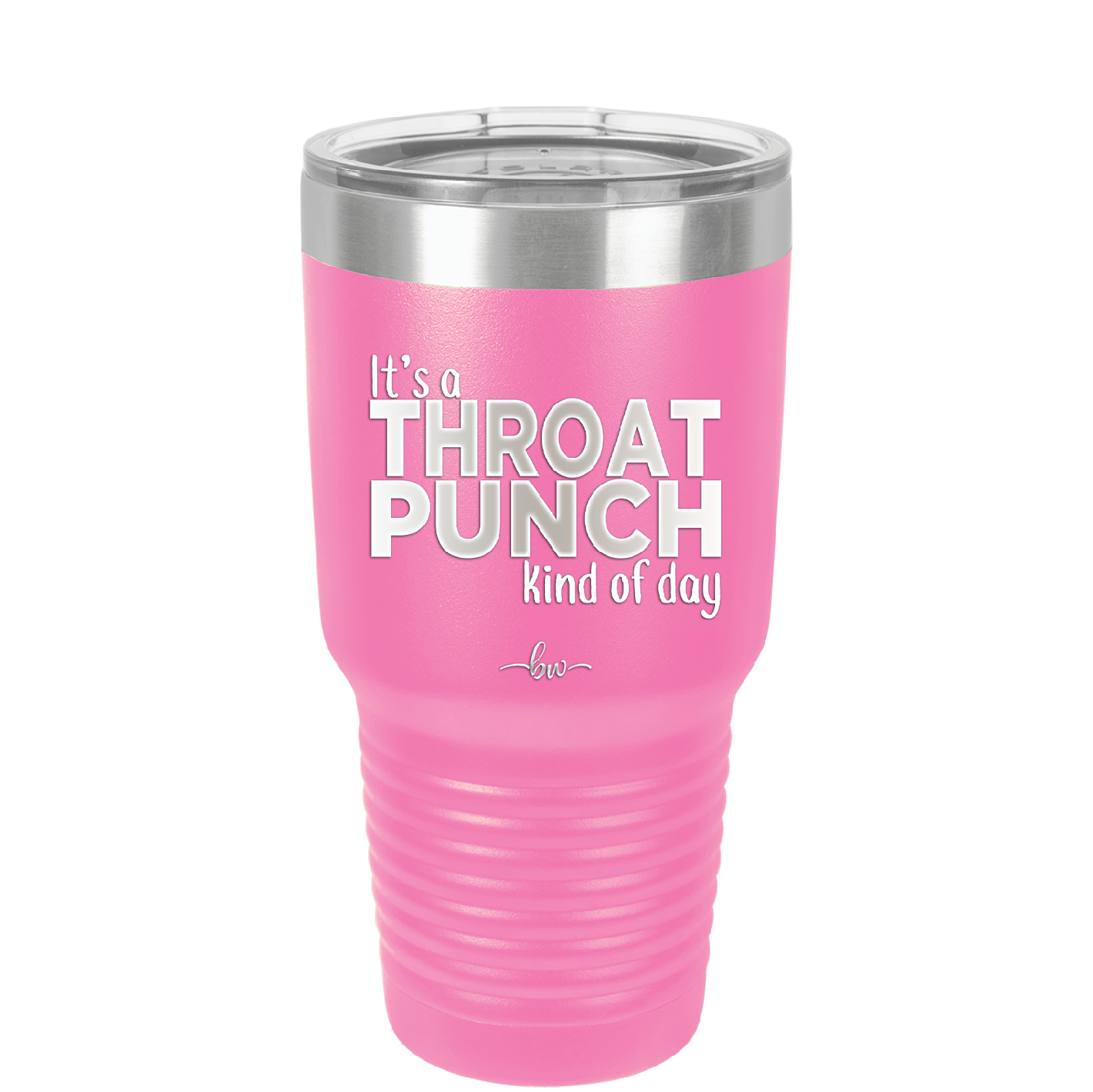 It's a Throat Punch Kind of Day - Laser Engraved Stainless Steel Drinkware - 2333 -