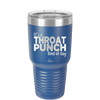 It's a Throat Punch Kind of Day - Laser Engraved Stainless Steel Drinkware - 2333 -