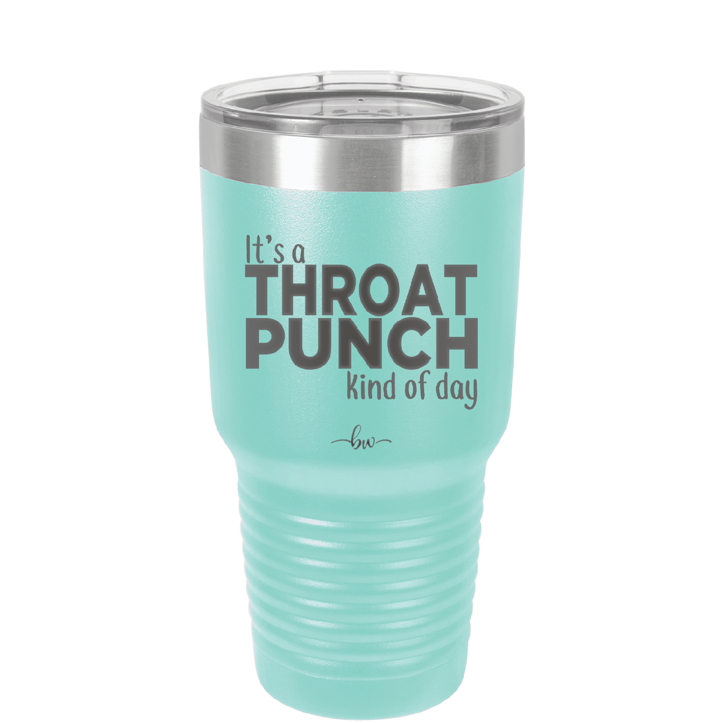 It's a Throat Punch Kind of Day - Laser Engraved Stainless Steel Drinkware - 2333 -