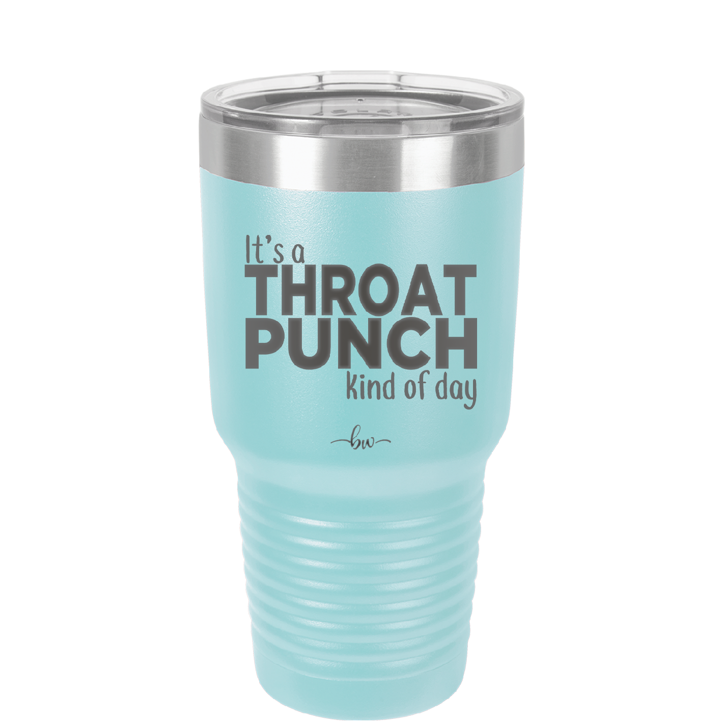 It's a Throat Punch Kind of Day - Laser Engraved Stainless Steel Drinkware - 2333 -