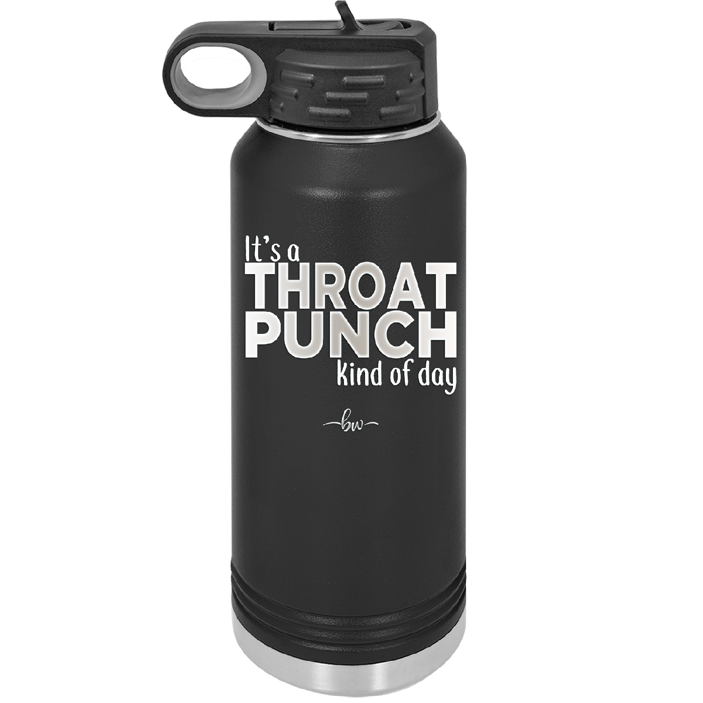 It's a Throat Punch Kind of Day - Laser Engraved Stainless Steel Drinkware - 2333 -