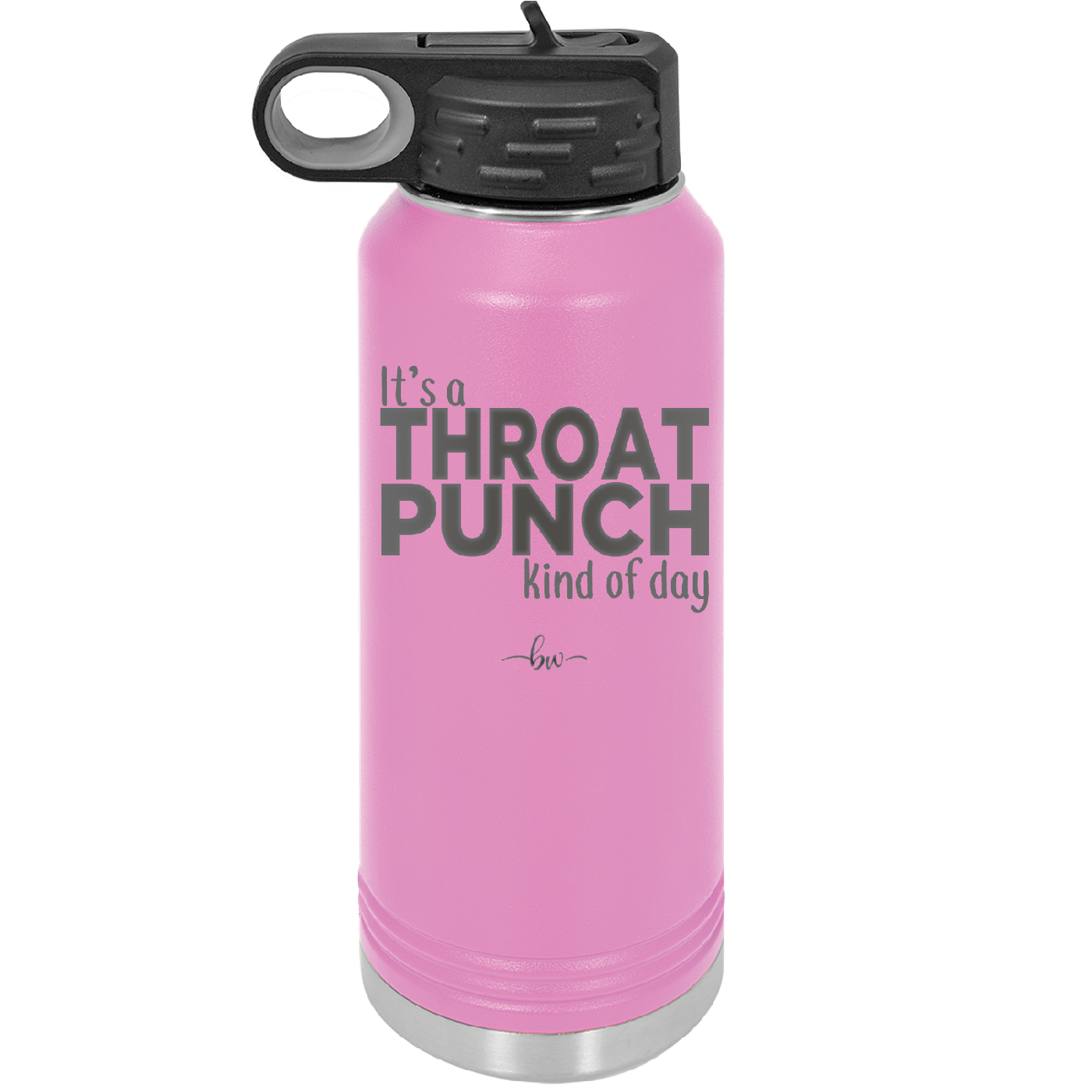 It's a Throat Punch Kind of Day - Laser Engraved Stainless Steel Drinkware - 2333 -