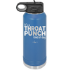 It's a Throat Punch Kind of Day - Laser Engraved Stainless Steel Drinkware - 2333 -