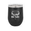 The Horns Hold Up the Halo - Laser Engraved Stainless Steel Drinkware - 2335 -