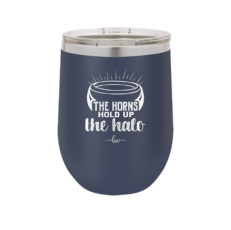 The Horns Hold Up the Halo - Laser Engraved Stainless Steel Drinkware - 2335 -