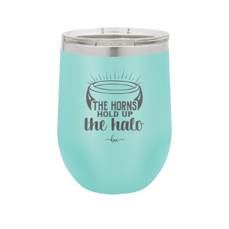 The Horns Hold Up the Halo - Laser Engraved Stainless Steel Drinkware - 2335 -