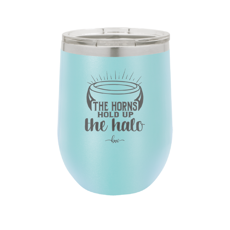 The Horns Hold Up the Halo - Laser Engraved Stainless Steel Drinkware - 2335 -