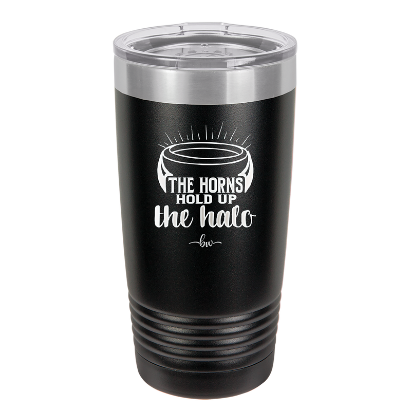 The Horns Hold Up the Halo - Laser Engraved Stainless Steel Drinkware - 2335 -