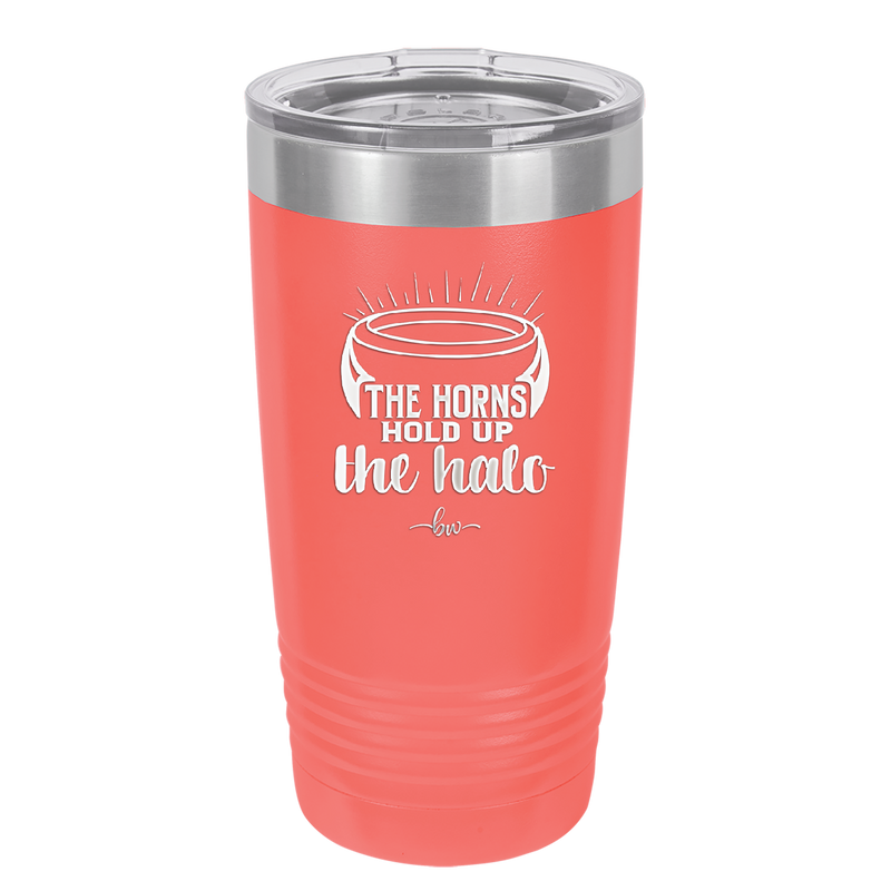 The Horns Hold Up the Halo - Laser Engraved Stainless Steel Drinkware - 2335 -