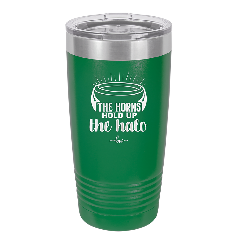 The Horns Hold Up the Halo - Laser Engraved Stainless Steel Drinkware - 2335 -