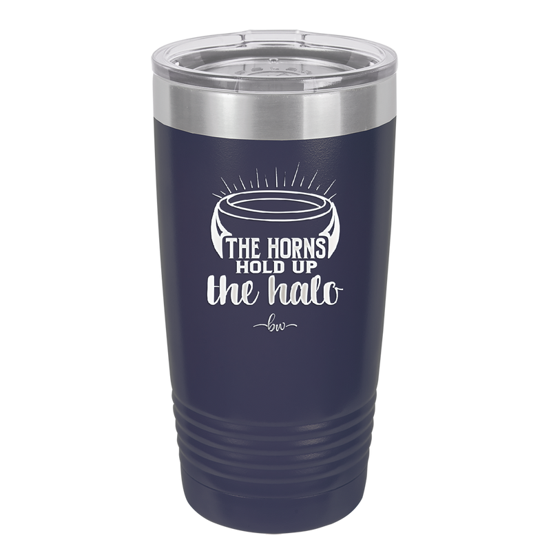 The Horns Hold Up the Halo - Laser Engraved Stainless Steel Drinkware - 2335 -