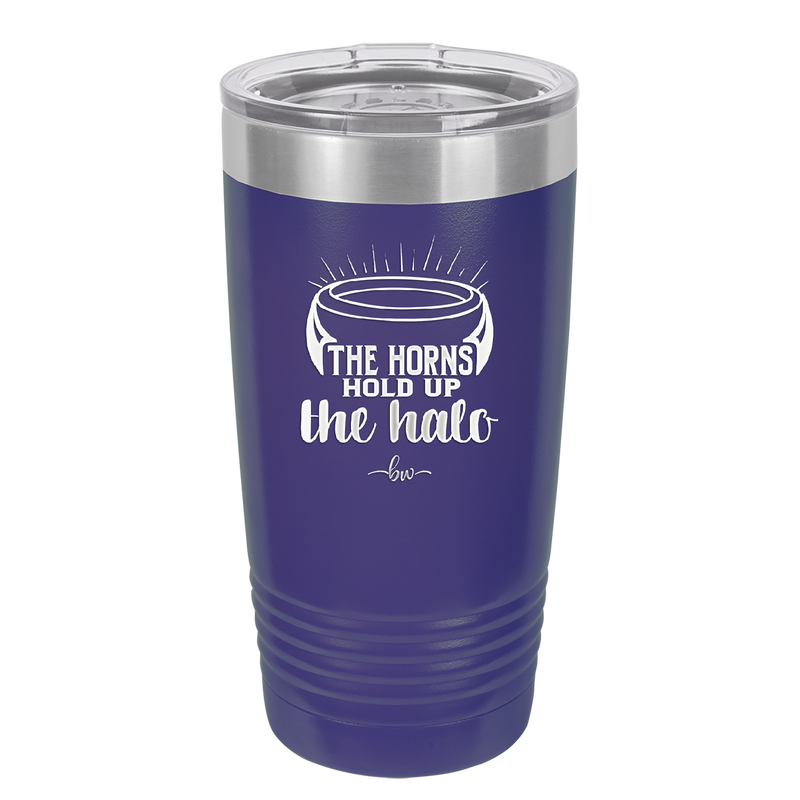 The Horns Hold Up the Halo - Laser Engraved Stainless Steel Drinkware - 2335 -