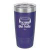 The Horns Hold Up the Halo - Laser Engraved Stainless Steel Drinkware - 2335 -