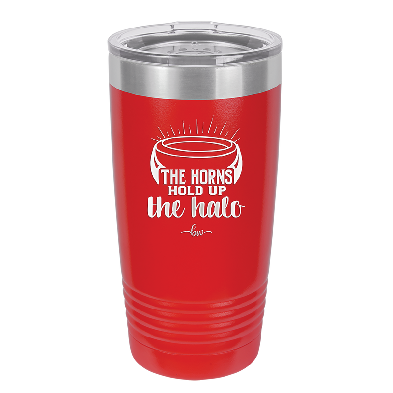 The Horns Hold Up the Halo - Laser Engraved Stainless Steel Drinkware - 2335 -