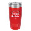 The Horns Hold Up the Halo - Laser Engraved Stainless Steel Drinkware - 2335 -