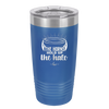 The Horns Hold Up the Halo - Laser Engraved Stainless Steel Drinkware - 2335 -