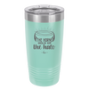 The Horns Hold Up the Halo - Laser Engraved Stainless Steel Drinkware - 2335 -