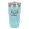 The Horns Hold Up the Halo - Laser Engraved Stainless Steel Drinkware - 2335 -