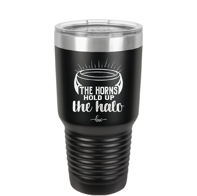 The Horns Hold Up the Halo - Laser Engraved Stainless Steel Drinkware - 2335 -