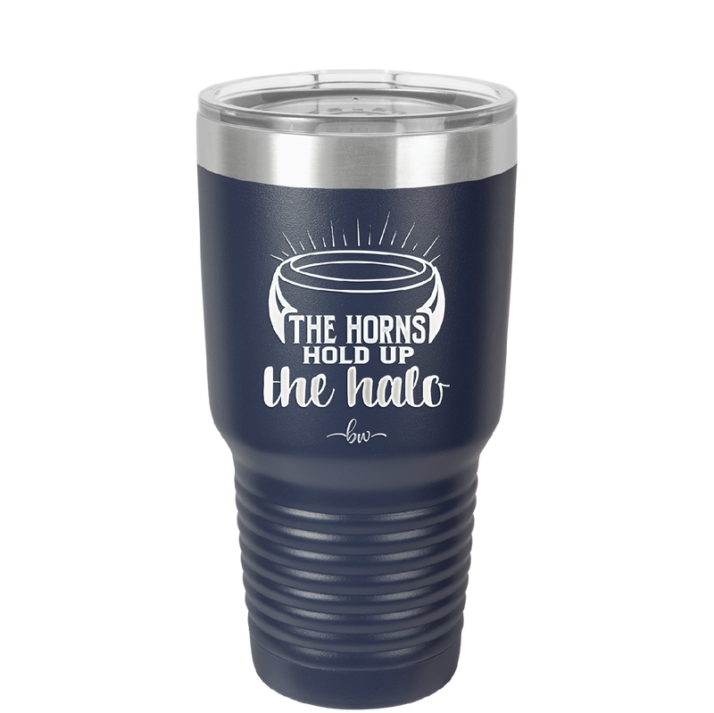 The Horns Hold Up the Halo - Laser Engraved Stainless Steel Drinkware - 2335 -