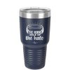 The Horns Hold Up the Halo - Laser Engraved Stainless Steel Drinkware - 2335 -