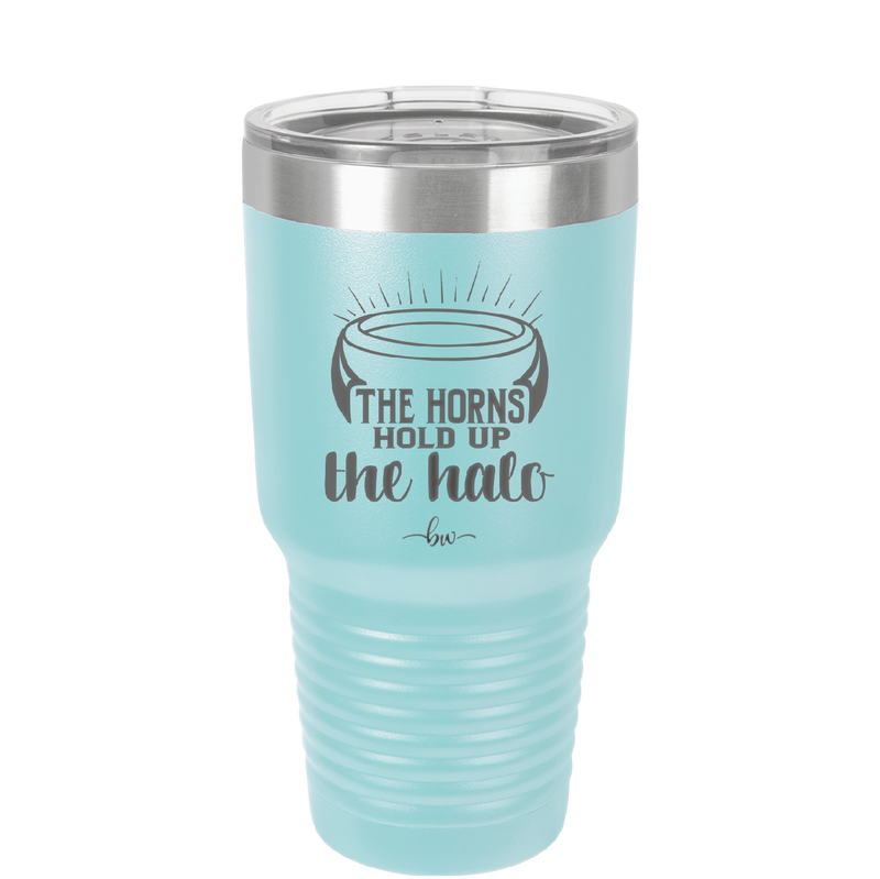 The Horns Hold Up the Halo - Laser Engraved Stainless Steel Drinkware - 2335 -