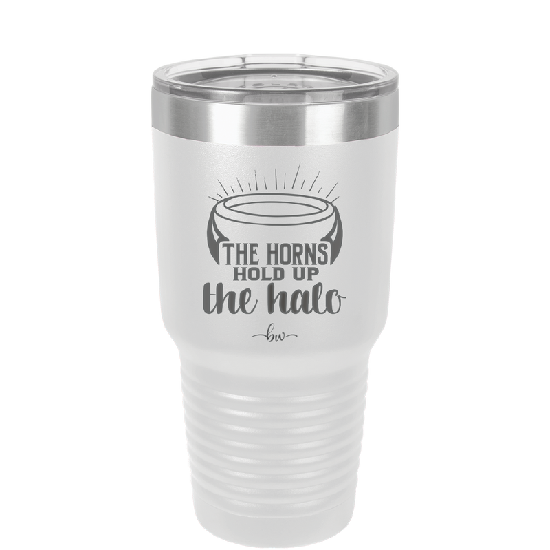 The Horns Hold Up the Halo - Laser Engraved Stainless Steel Drinkware - 2335 -