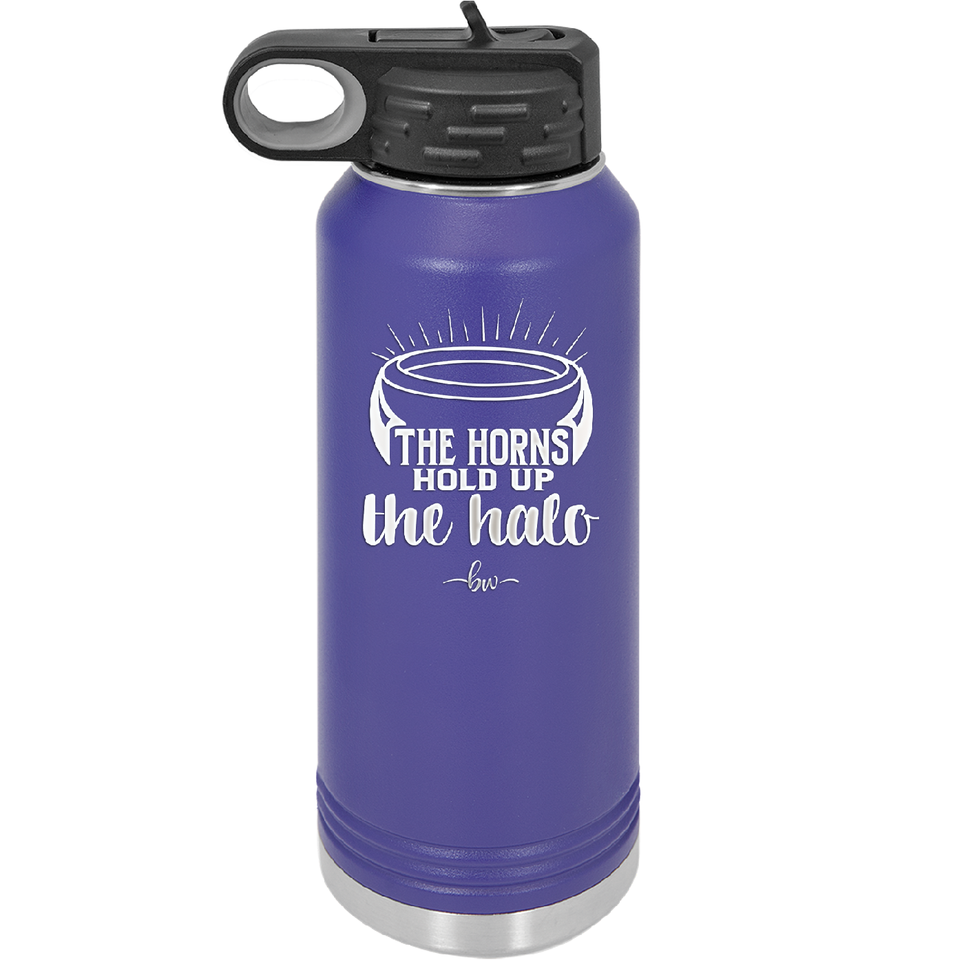 The Horns Hold Up the Halo - Laser Engraved Stainless Steel Drinkware - 2335 -