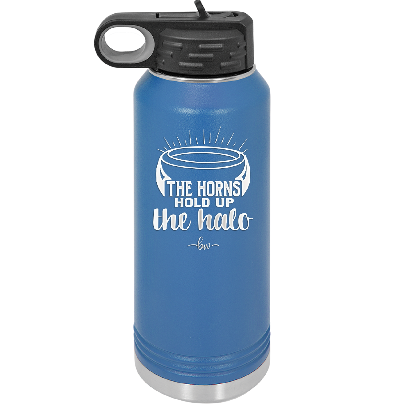 The Horns Hold Up the Halo - Laser Engraved Stainless Steel Drinkware - 2335 -