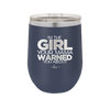 I'm the Girl Your Mama Warned You About - Laser Engraved Stainless Steel Drinkware - 2339 -