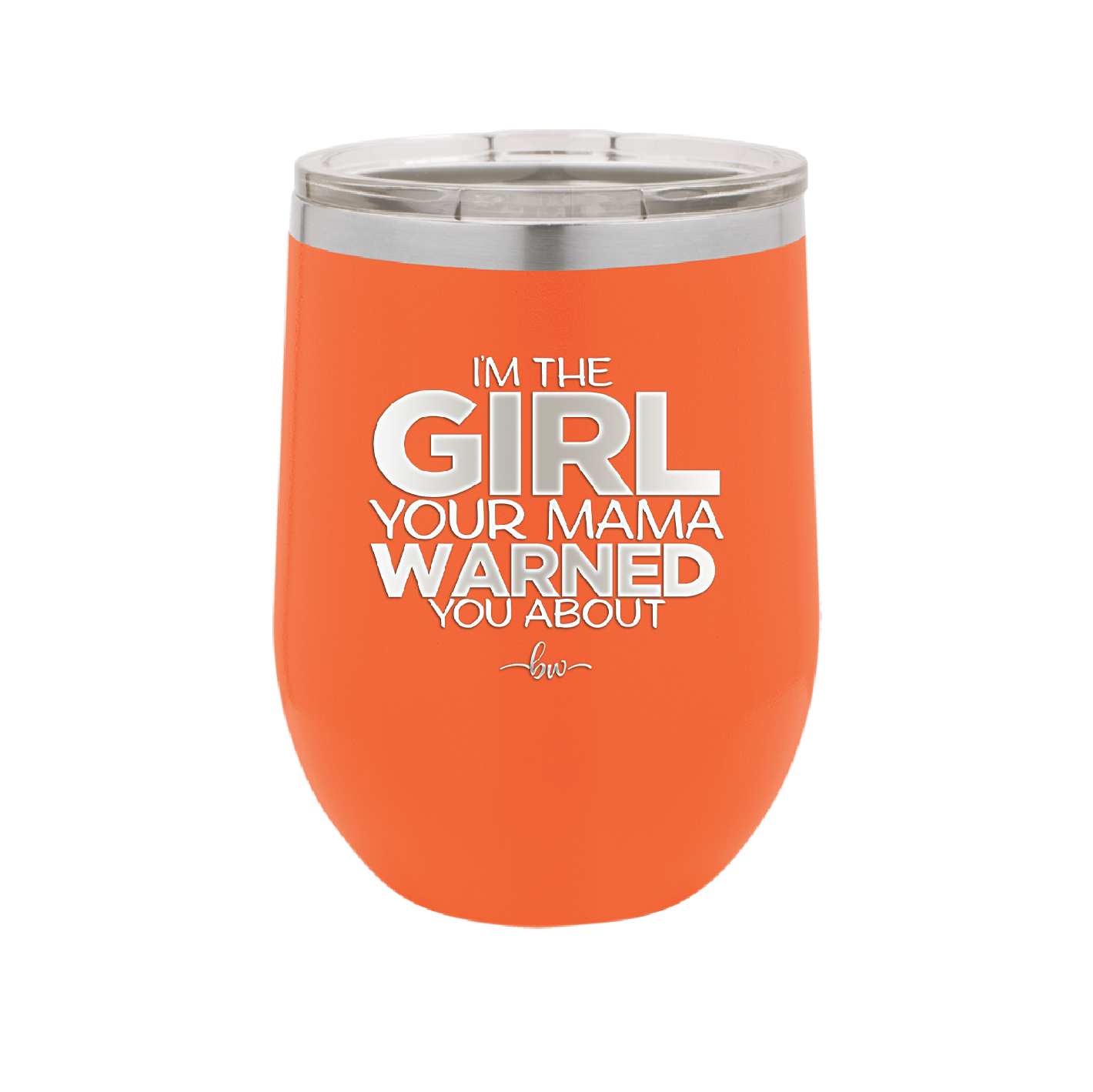 I'm the Girl Your Mama Warned You About - Laser Engraved Stainless Steel Drinkware - 2339 -