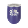 I'm the Girl Your Mama Warned You About - Laser Engraved Stainless Steel Drinkware - 2339 -