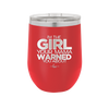 I'm the Girl Your Mama Warned You About - Laser Engraved Stainless Steel Drinkware - 2339 -