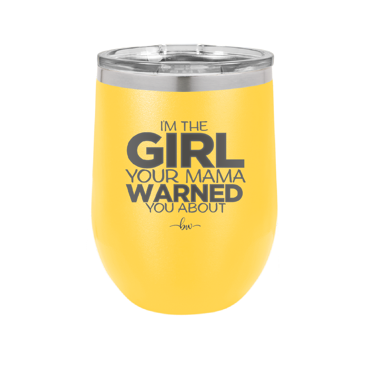 I'm the Girl Your Mama Warned You About - Laser Engraved Stainless Steel Drinkware - 2339 -