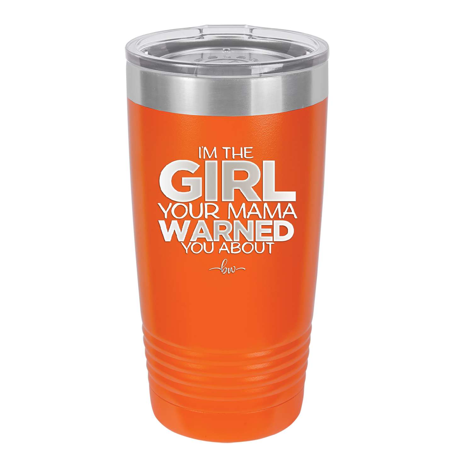 I'm the Girl Your Mama Warned You About - Laser Engraved Stainless Steel Drinkware - 2339 -