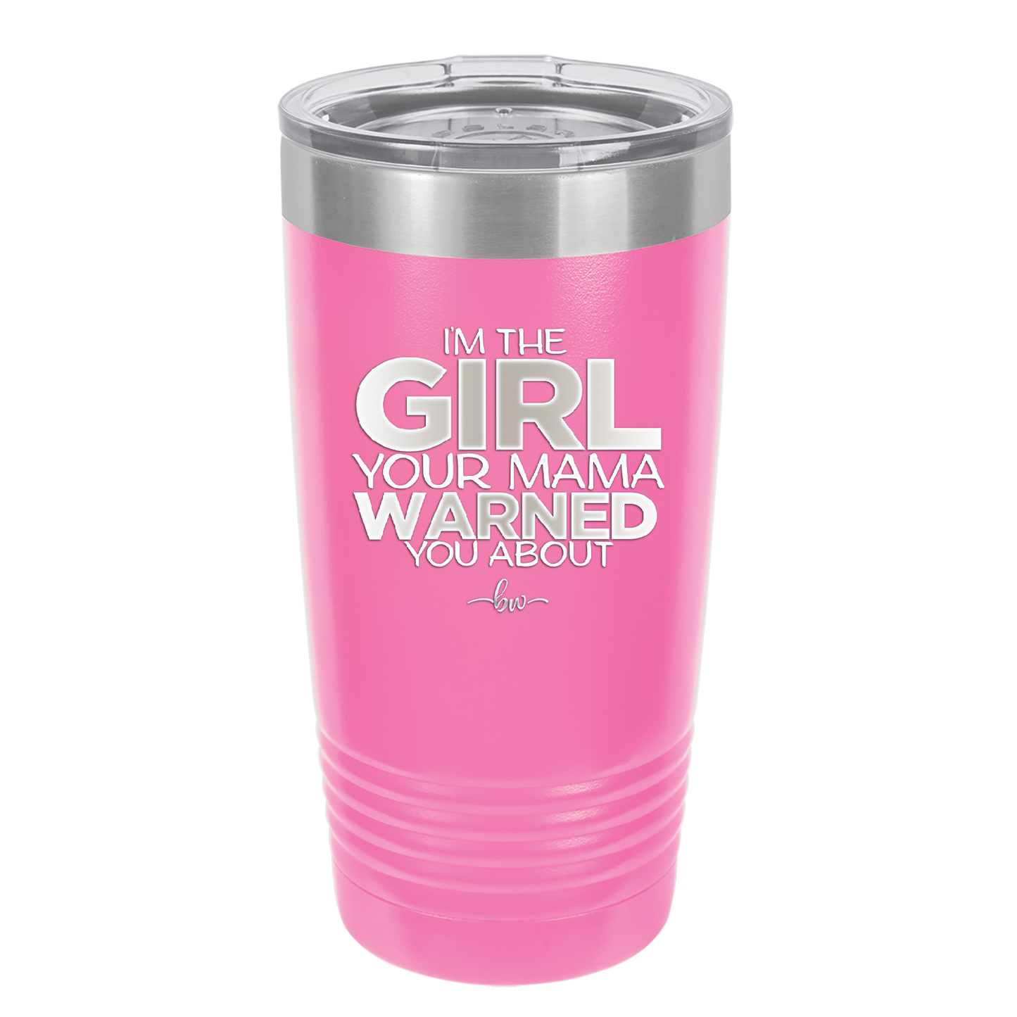 I'm the Girl Your Mama Warned You About - Laser Engraved Stainless Steel Drinkware - 2339 -