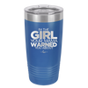 I'm the Girl Your Mama Warned You About - Laser Engraved Stainless Steel Drinkware - 2339 -