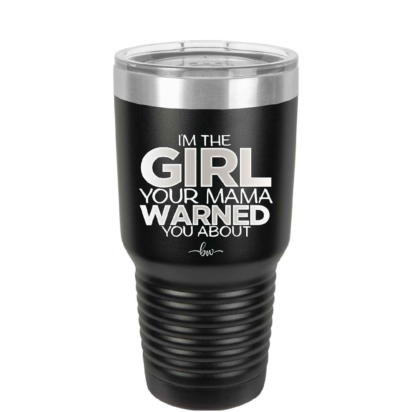 I'm the Girl Your Mama Warned You About - Laser Engraved Stainless Steel Drinkware - 2339 -