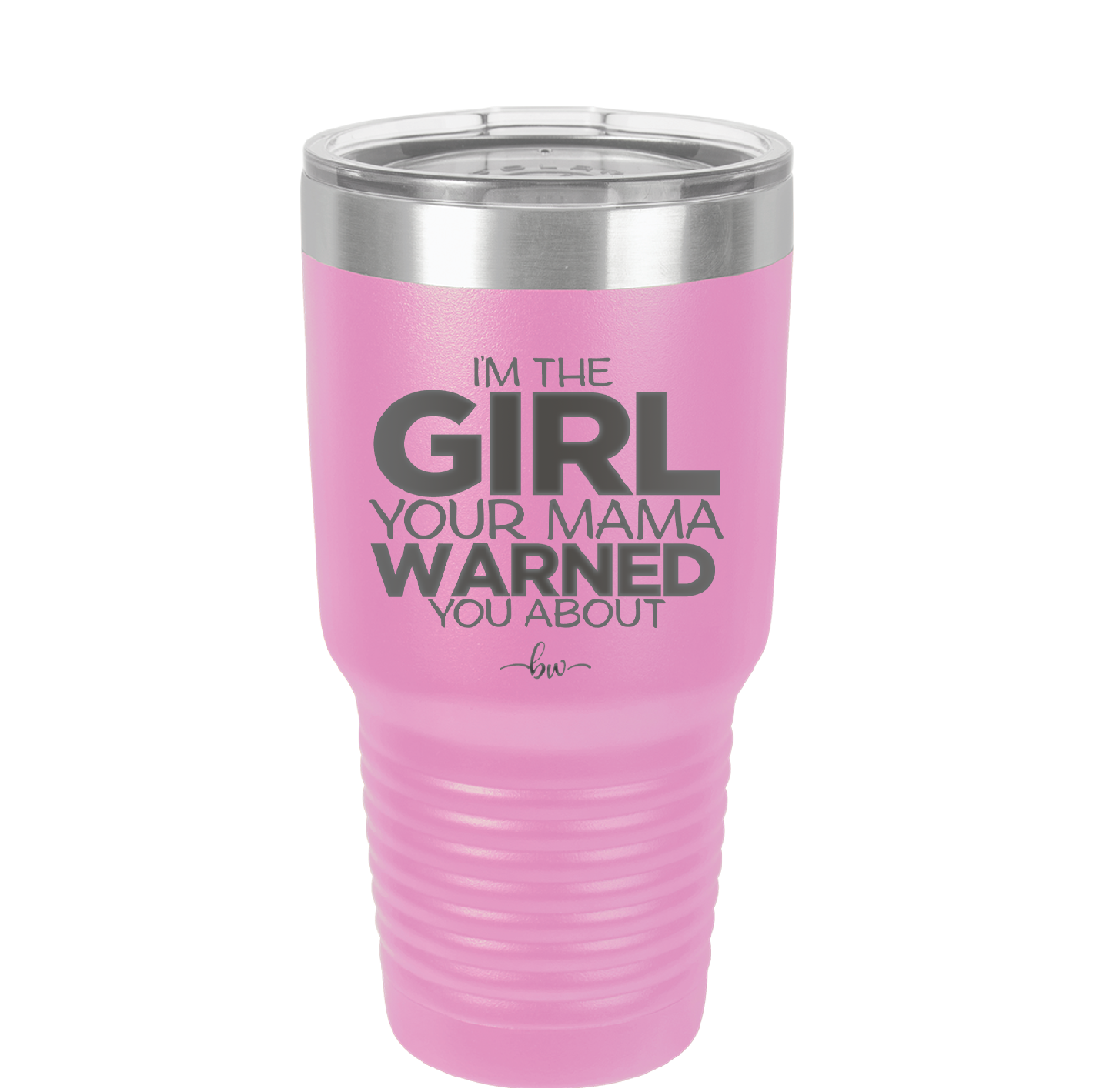 I'm the Girl Your Mama Warned You About - Laser Engraved Stainless Steel Drinkware - 2339 -