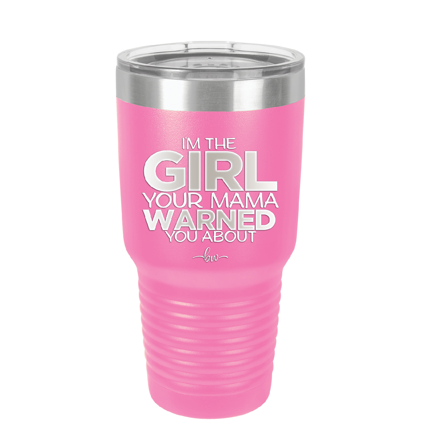 I'm the Girl Your Mama Warned You About - Laser Engraved Stainless Steel Drinkware - 2339 -